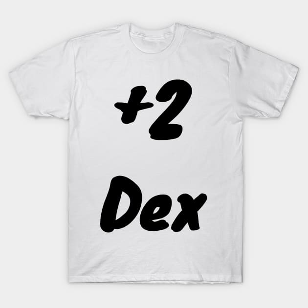 +2 Dex T-Shirt by DennisMcCarson